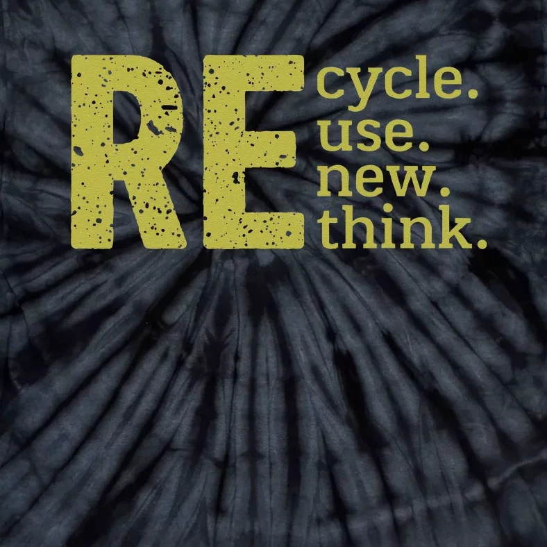 Recycle Reuse Renew Rethink Crisis Environmental Activism Tie-Dye T-Shirt