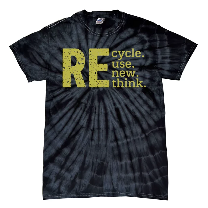 Recycle Reuse Renew Rethink Crisis Environmental Activism Tie-Dye T-Shirt