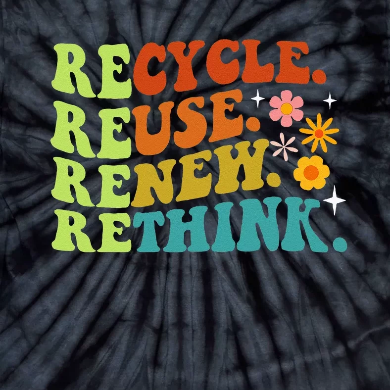 Recycle Reuse Renew Rethink Earth Day Environmental Activism Tie-Dye T-Shirt