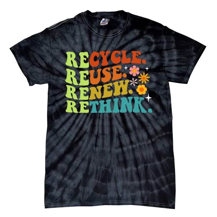 Recycle Reuse Renew Rethink Earth Day Environmental Activism Tie-Dye T-Shirt