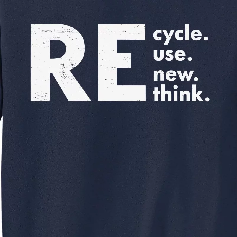 Recycle Reuse Renew Rethink Crisis Environmental Activism Tall Sweatshirt