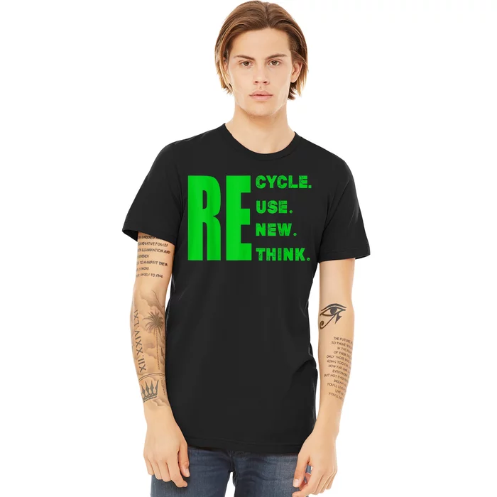 Recycle Reuse Renew Rethink Crisis Environmental Activism Premium T-Shirt