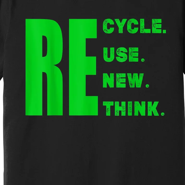 Recycle Reuse Renew Rethink Crisis Environmental Activism Premium T-Shirt