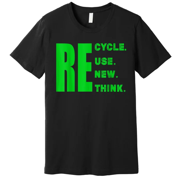 Recycle Reuse Renew Rethink Crisis Environmental Activism Premium T-Shirt