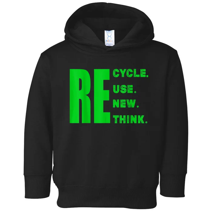 Recycle Reuse Renew Rethink Crisis Environmental Activism Toddler Hoodie