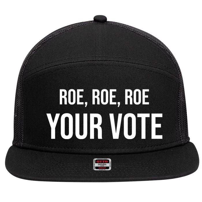 Roe Roe Roe Your Vote Pro Choice Pro Roe 1973 Classic 7 Panel Mesh Trucker Snapback Hat