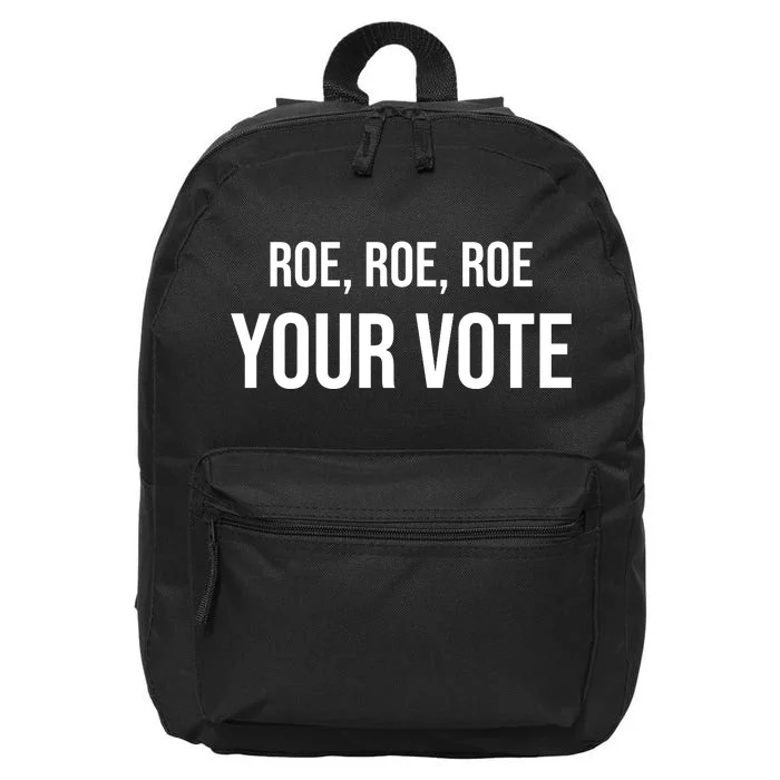 Roe Roe Roe Your Vote Pro Choice Pro Roe 1973 Classic 16 in Basic Backpack