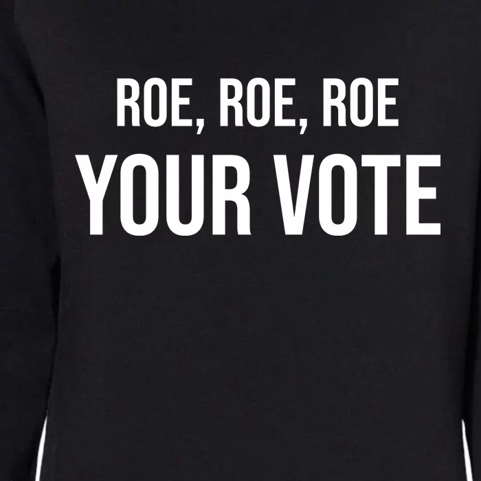 Roe Roe Roe Your Vote Pro Choice Pro Roe 1973 Classic Womens California Wash Sweatshirt