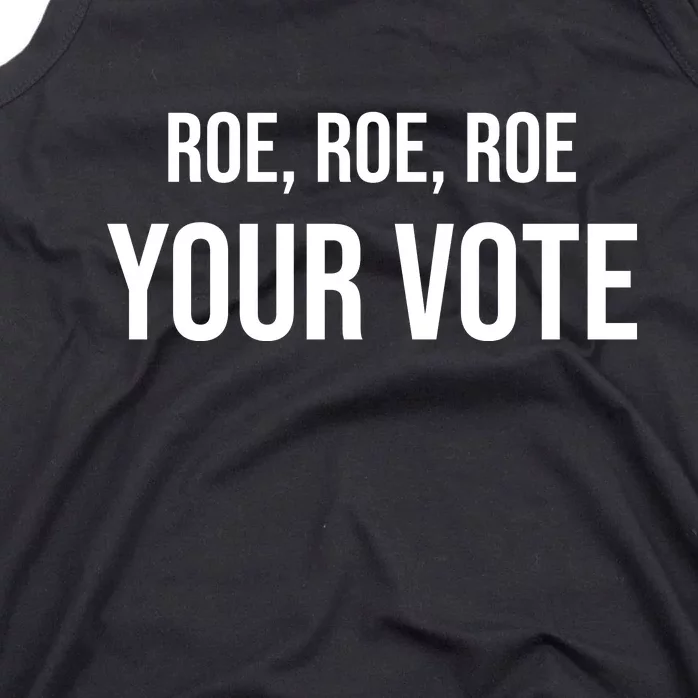 Roe Roe Roe Your Vote Pro Choice Pro Roe 1973 Classic Tank Top