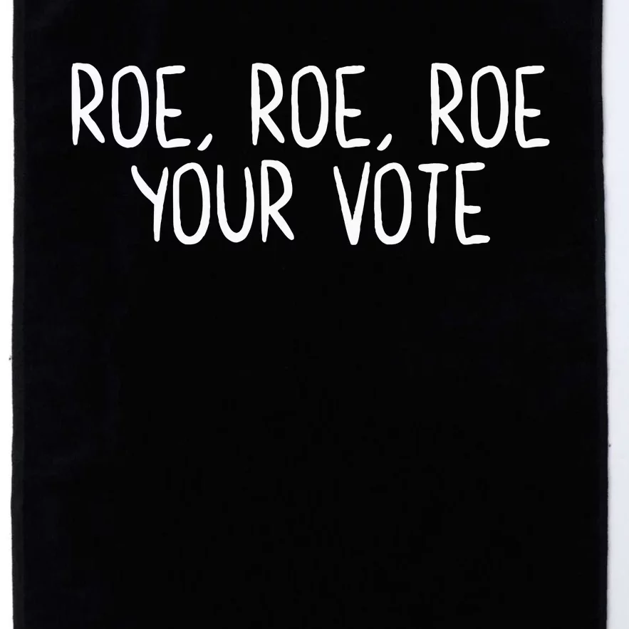 Roe Roe Roe Your Vote Women Rights Feminist Platinum Collection Golf Towel