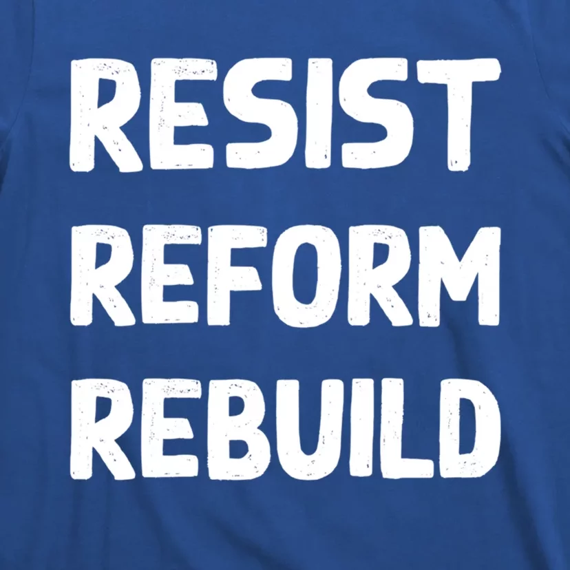 Resist Reform Rebuild Protest No Justice No Peace Defund Gift T-Shirt