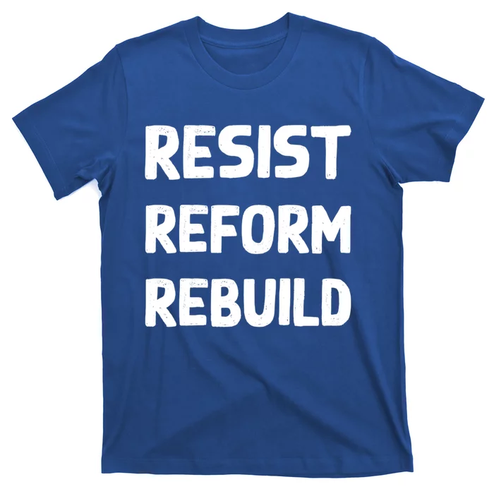 Resist Reform Rebuild Protest No Justice No Peace Defund Gift T-Shirt