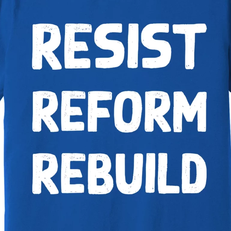 Resist Reform Rebuild Protest No Justice No Peace Defund Gift Premium T-Shirt