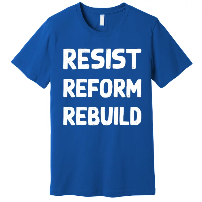 Resist Reform Rebuild Protest No Justice No Peace Defund Gift Premium T-Shirt