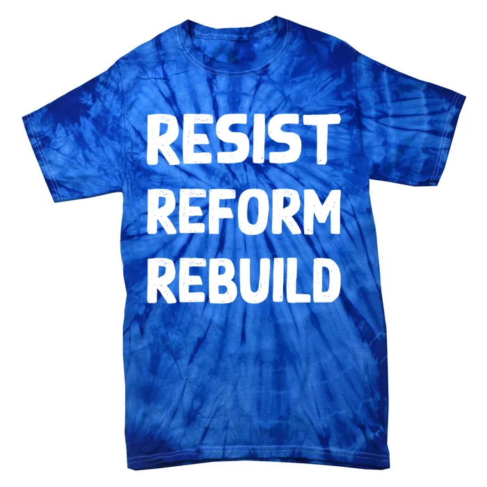 Resist Reform Rebuild Protest No Justice No Peace Defund Gift Tie-Dye T-Shirt