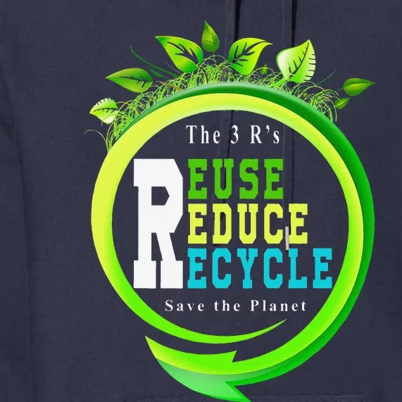 Reuse Reduce Recycle Save Earth Day Planet Gift Premium Hoodie