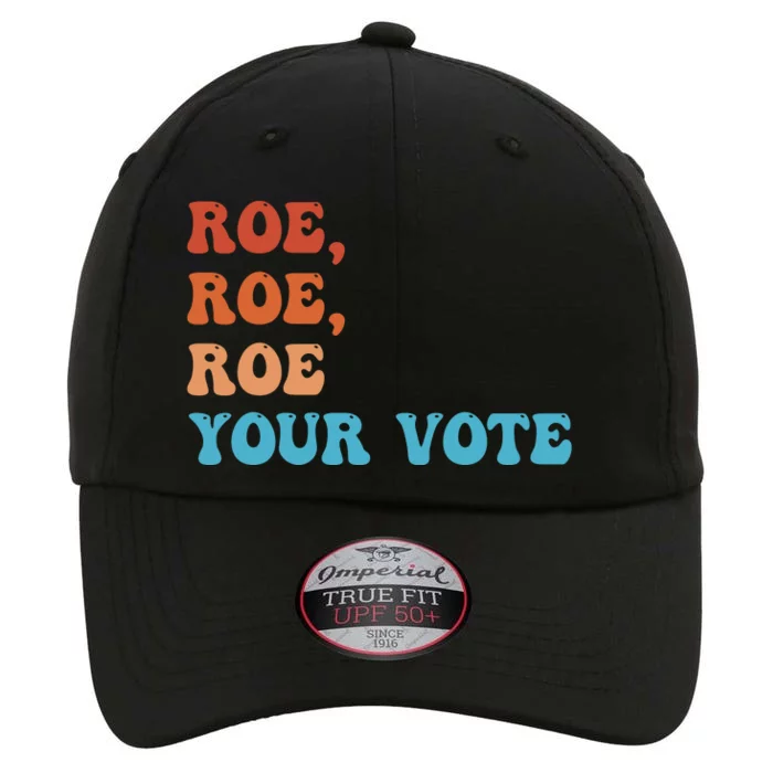 Roe Roe Roe Your Vote Pro Choice Rights Colorful The Original Performance Cap