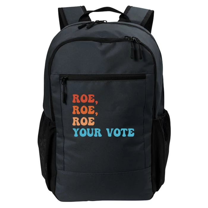 Roe Roe Roe Your Vote Pro Choice Rights Colorful Daily Commute Backpack