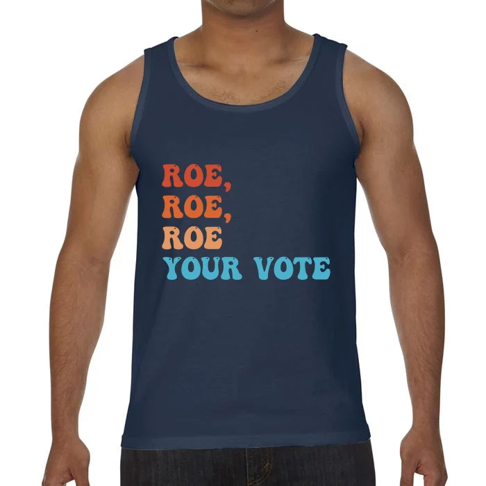 Roe Roe Roe Your Vote Pro Choice Rights Colorful Comfort Colors® Tank Top