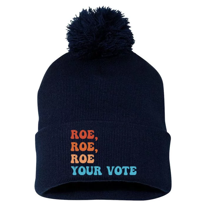 Roe Roe Roe Your Vote Pro Choice Rights Colorful Pom Pom 12in Knit Beanie