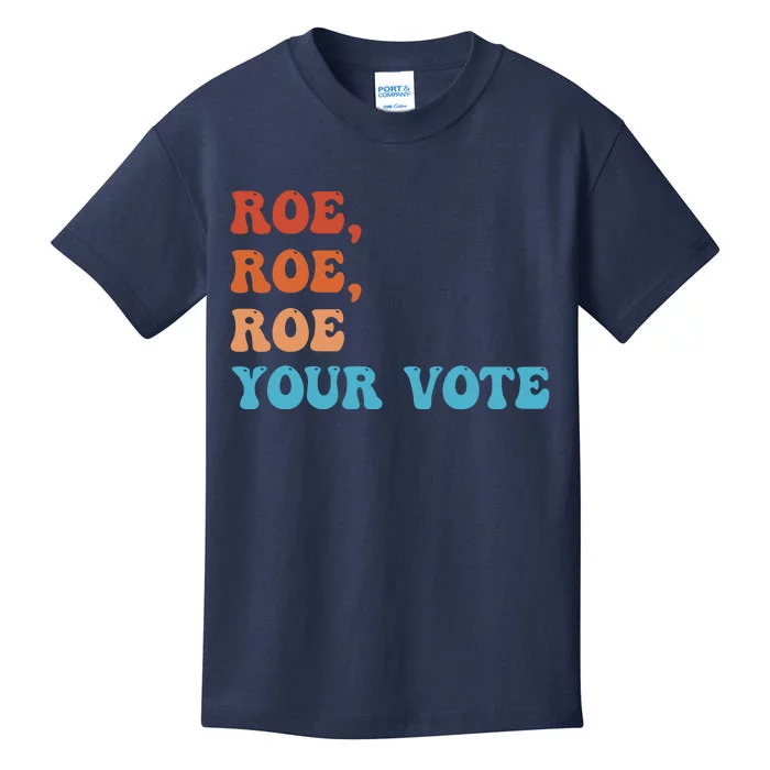 Roe Roe Roe Your Vote Pro Choice Rights Colorful Kids T-Shirt