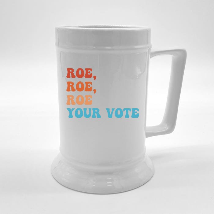 Roe Roe Roe Your Vote Pro Choice Rights Colorful Front & Back Beer Stein