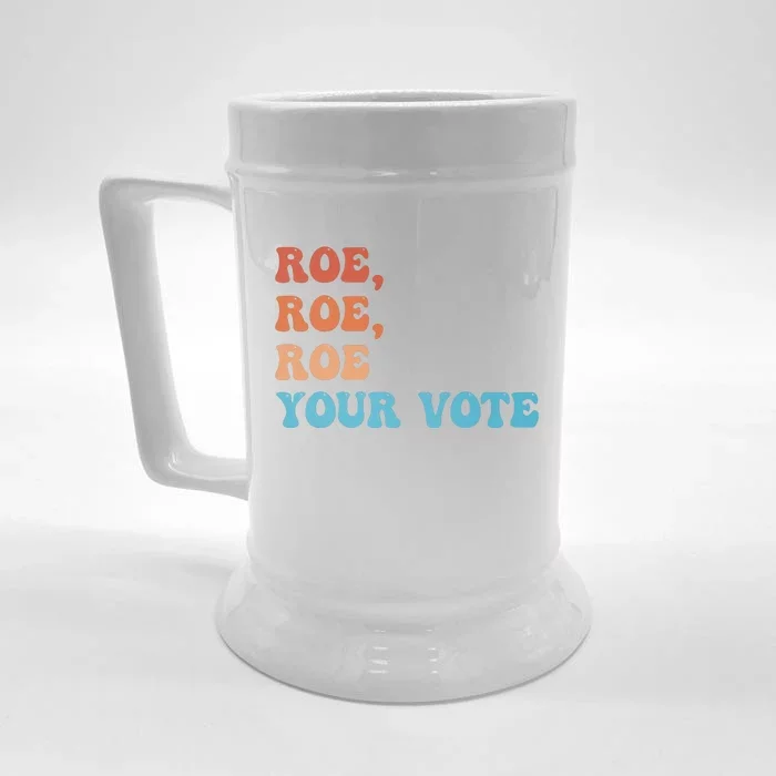 Roe Roe Roe Your Vote Pro Choice Rights Colorful Front & Back Beer Stein