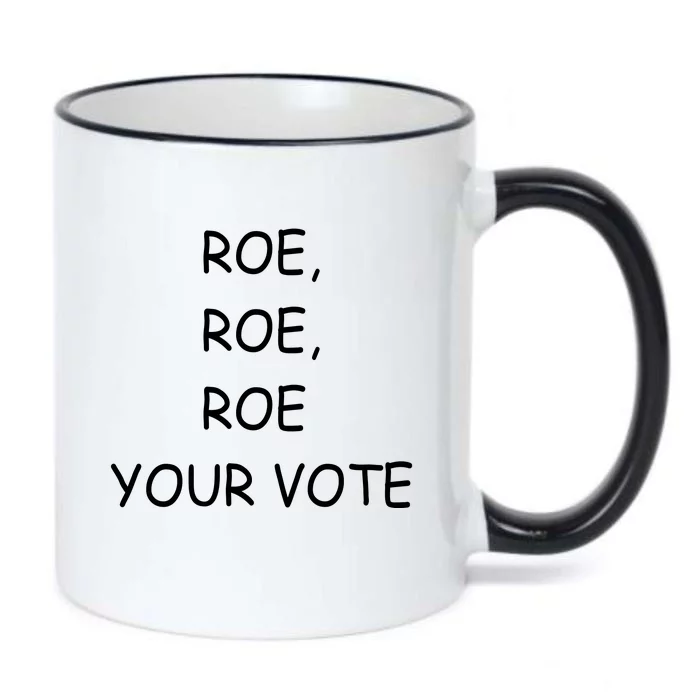 Roe Roe Roe Your Vote Pro Choice Rights 1973 Black Color Changing Mug