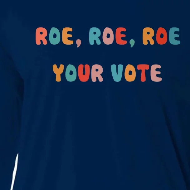 Roe Roe Roe Your Vote Pro Choice Cooling Performance Long Sleeve Crew