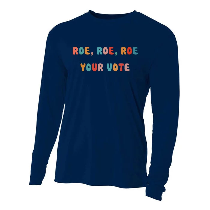 Roe Roe Roe Your Vote Pro Choice Cooling Performance Long Sleeve Crew