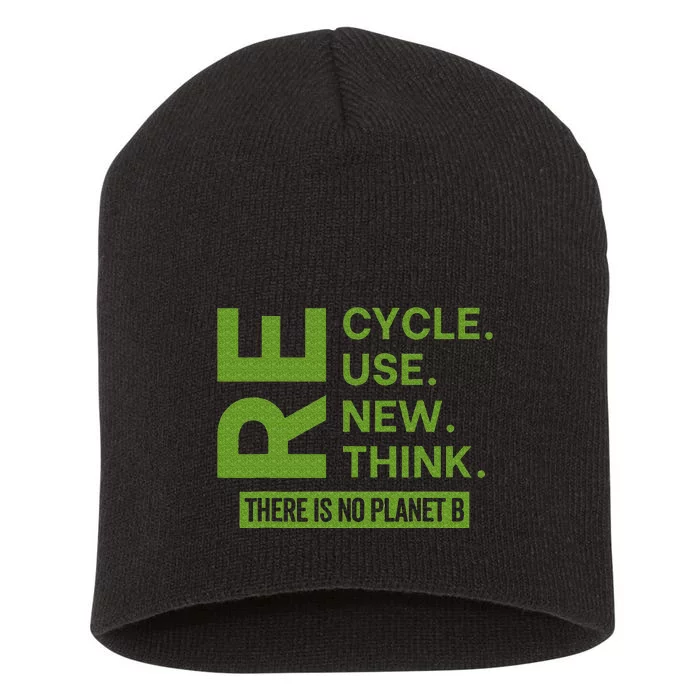 Recycle Reuse Renew Rethink There Is No Planet B Earth Day Short Acrylic Beanie