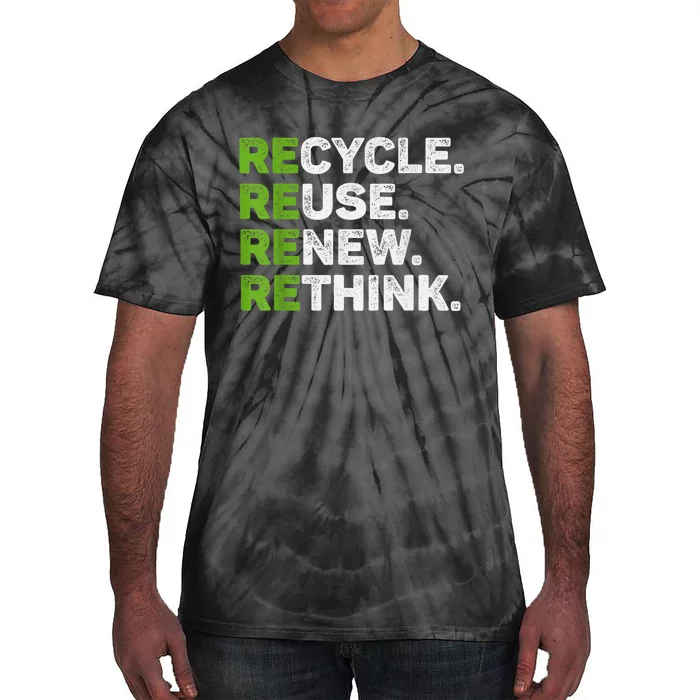 Recycle Reuse Renew Rethink Earth Day Environmental Activism Tie-Dye T-Shirt