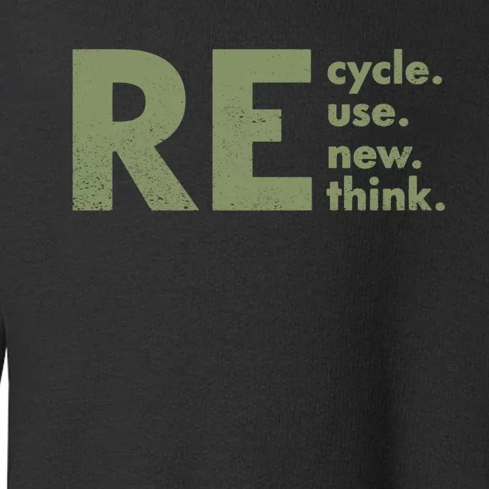 Recycle Reuse Renew Rethink Crisis Environmental Activism Toddler Sweatshirt