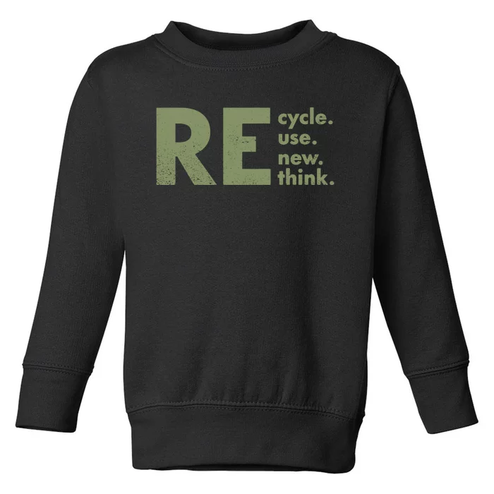 Recycle Reuse Renew Rethink Crisis Environmental Activism Toddler Sweatshirt