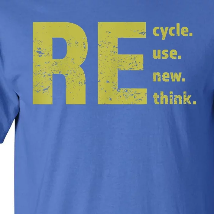 Recycle Reuse Renew Rethink Trending Earth Day Environmental Activism Tall T-Shirt