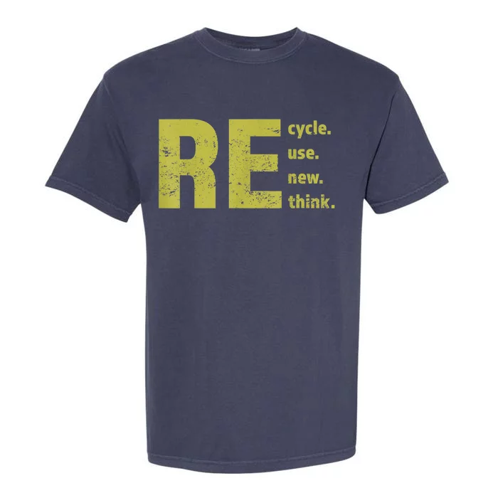 Recycle Reuse Renew Rethink Trending Earth Day Environmental Activism Garment-Dyed Heavyweight T-Shirt