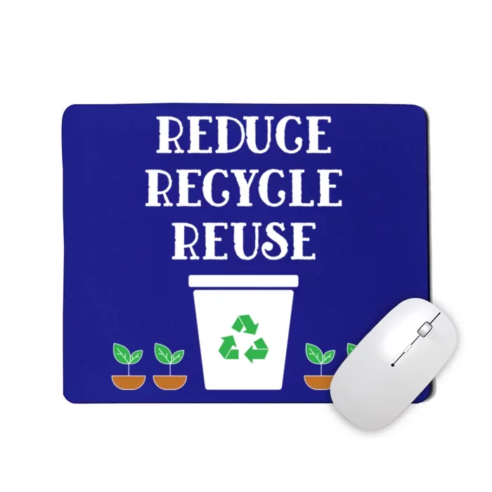 Reduce Recycle Reuse Earth Day Awareness Great Gift Mousepad