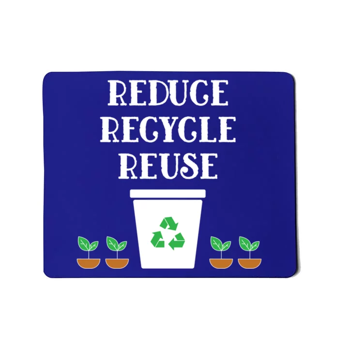 Reduce Recycle Reuse Earth Day Awareness Great Gift Mousepad