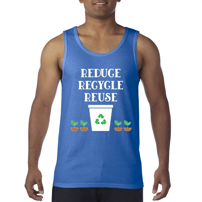 Reduce Recycle Reuse Earth Day Awareness Great Gift Tank Top