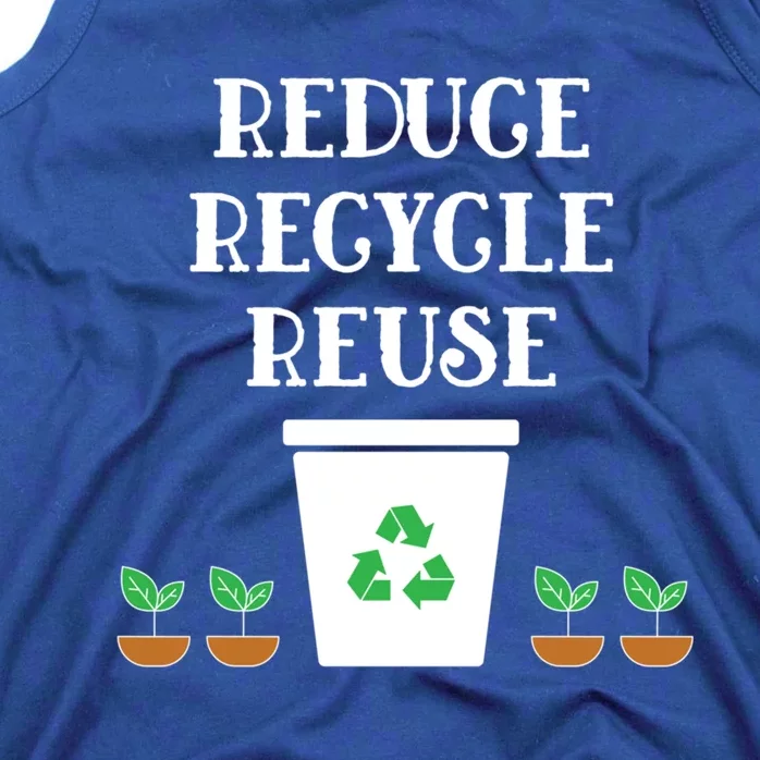 Reduce Recycle Reuse Earth Day Awareness Great Gift Tank Top