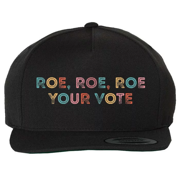 Roe Roe Roe Your Vote Wool Snapback Cap