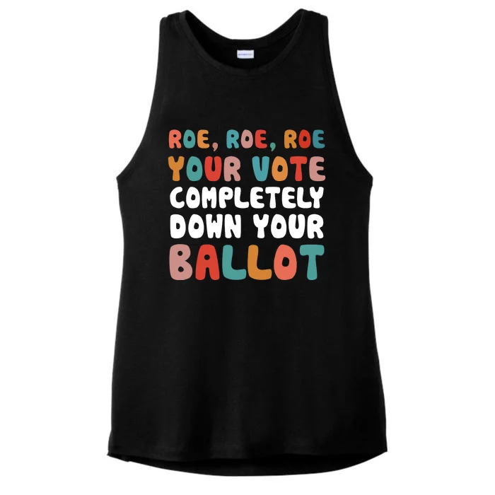 Roe Roe Roe Your Vote Completely Down Your Ballot Pro Choice Ladies Tri-Blend Wicking Tank