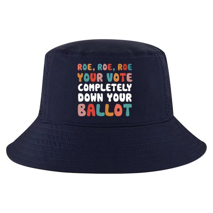 Roe Roe Roe Your Vote Completely Down Your Ballot Pro Choice Cool Comfort Performance Bucket Hat