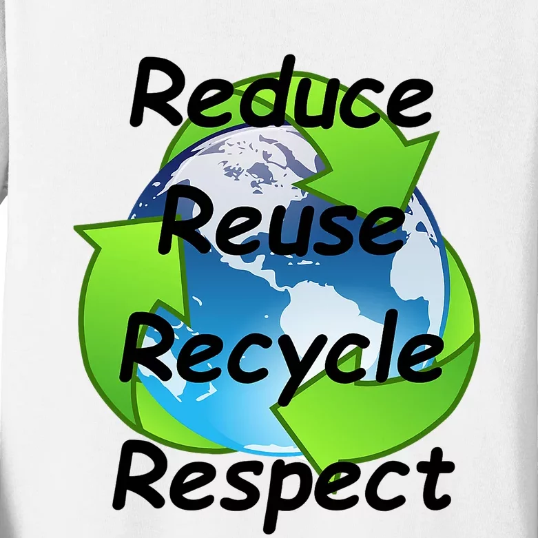 Reduce Reuse Recycle And Respect Earth Day Kids Long Sleeve Shirt