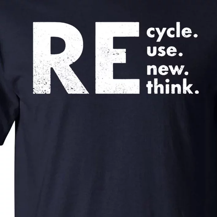 Recycle Reuse Renew Rethink Crisis Environmental Activism Tall T-Shirt