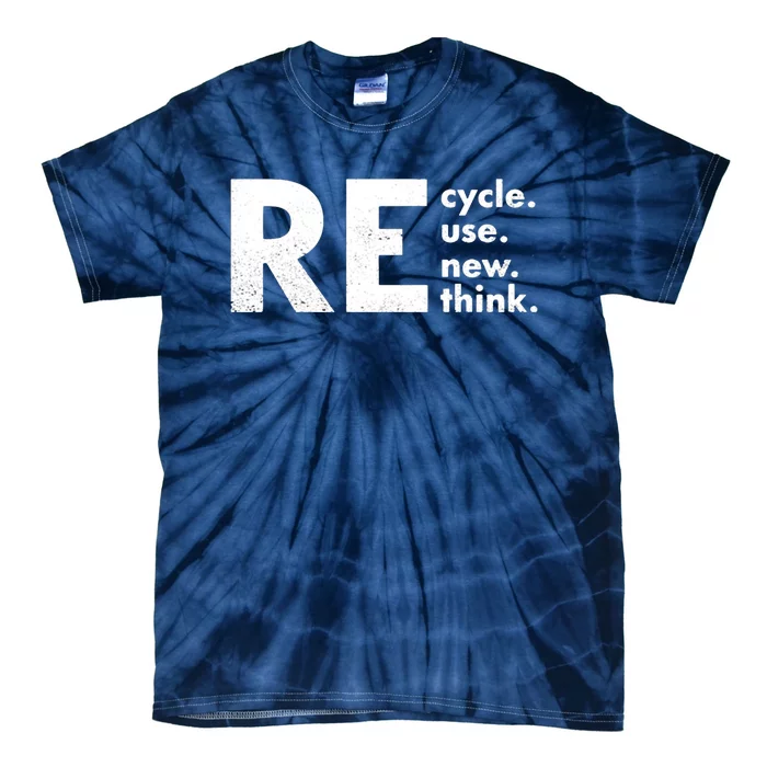 Recycle Reuse Renew Rethink Crisis Environmental Activism Tie-Dye T-Shirt