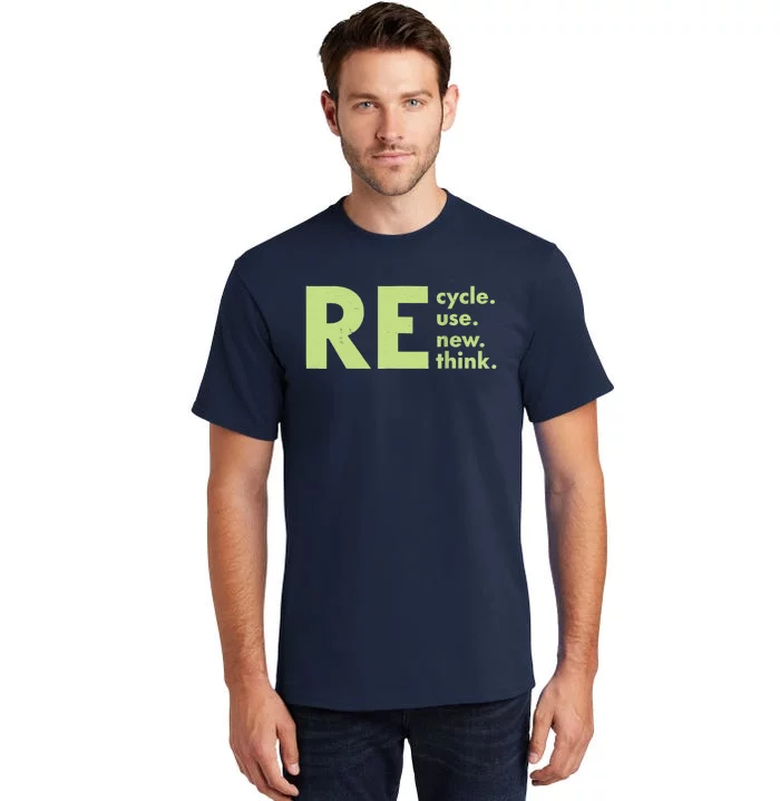 Recycle Reuse Renew Rethink Crisis Environmental Activism Tall T-Shirt