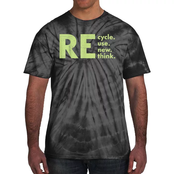 Recycle Reuse Renew Rethink Crisis Environmental Activism Tie-Dye T-Shirt