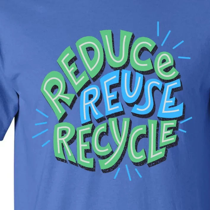 Reduce Reuse Recycle Green Design Gift Tall T-Shirt