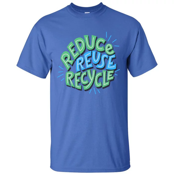 Reduce Reuse Recycle Green Design Gift Tall T-Shirt